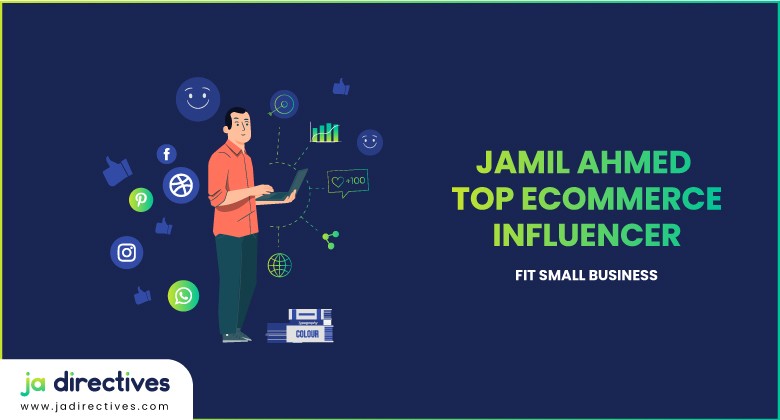 Jamil Ahmed named Top Ecommerce Influencer by Fit Small Business, Top Ecommerce Influencer by Fit Small Business, Jamil Ahmed named Top Ecommerce Influencer, Top Ecommerce Influencer Jamil Ahmed, Get to Know About Top Ecommerce Influencer Mr. Jamil Ahmed, Jamil Ahmed Named Top Ecommerce Influencer